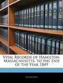 Couverture_Vital Records Of Hamilton, Massachusetts, To The End Of The Year 1849