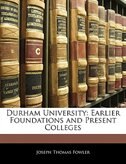 Durham University: Earlier Foundations And Present Colleges