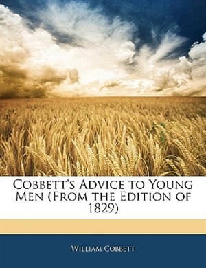 Front cover_Cobbett's Advice To Young Men (from The Edition Of 1829)