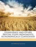 Stonehenge And Other British Stone Monuments Astronomically Considered by Norman Lockyer