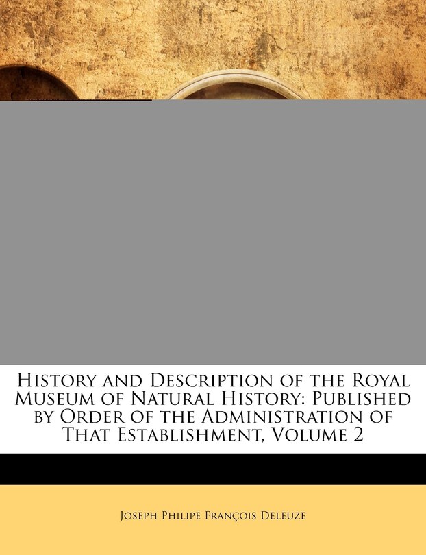 Front cover_History And Description Of The Royal Museum Of Natural History