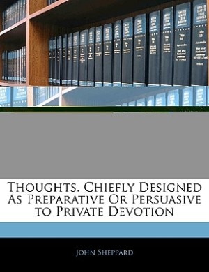 Couverture_Thoughts, Chiefly Designed As Preparative Or Persuasive To Private Devotion