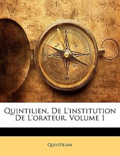 Couverture_Quintilien, De L'institution De L'orateur, Volume 1