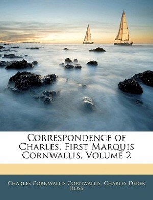 Correspondence Of Charles, First Marquis Cornwallis, Volume 2