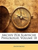 Archiv Fur Slavische Philologie, Volume 18