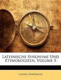 Lateinische Synonyme Und Etymologieen, Volume 5