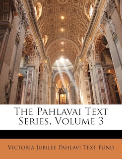 Front cover_The Pahlavai Text Series, Volume 3