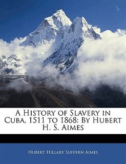 Front cover_A History of Slavery in Cuba, 1511 to 1868