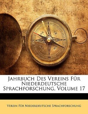 Jahrbuch Des Vereins Für Niederdeutsche Sprachforschung, Volume 17