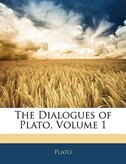 The Dialogues of Plato, Volume 1