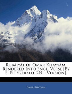 Couverture_Rubaiyat of Omar Khayyam, Rendered Into Engl. Verse [By E. Fitzgerald. 2nd Version].