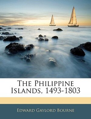 The Philippine Islands, 1493-1803