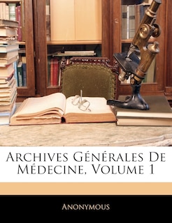 Front cover_Archives Générales De Médecine, Volume 1