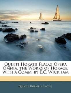 Couverture_Quinti Horatii Flacci Opera Omnia. The Works Of Horace, With A Comm. By E.c. Wickham