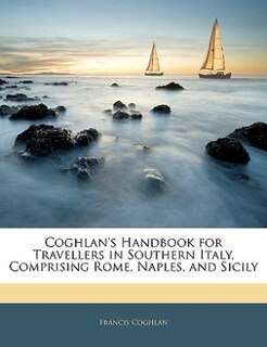 Front cover_Coghlan's Handbook For Travellers In Southern Italy, Comprising Rome, Naples, And Sicily