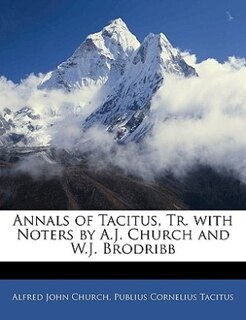 Couverture_Annals Of Tacitus, Tr. With Noters By A.j. Church And W.j. Brodribb