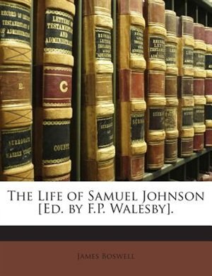 Front cover_The Life Of Samuel Johnson [ed. By F.p. Walesby].