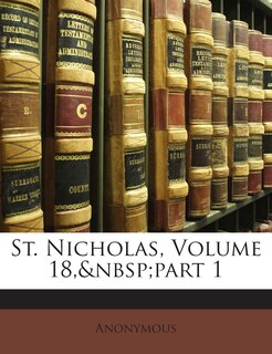 St. Nicholas, Volume 18, Part 1