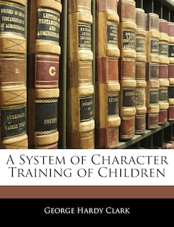 Couverture_A System of Character Training of Children