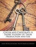Cocoa and Chocolate: A Short History of Their Production and Use