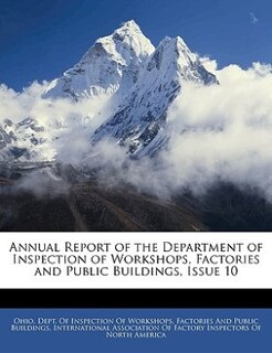 Couverture_Annual Report Of The Department Of Inspection Of Workshops, Factories And Public Buildings, Issue 10