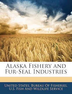 Front cover_Alaska Fishery And Fur-seal Industries