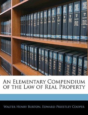 An Elementary Compendium Of The Law Of Real Property