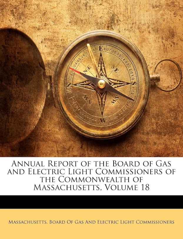 Front cover_Annual Report Of The Board Of Gas And Electric Light Commissioners Of The Commonwealth Of Massachusetts, Volume 18