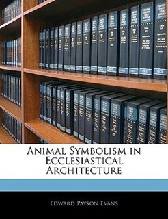 Animal Symbolism in Ecclesiastical Architecture