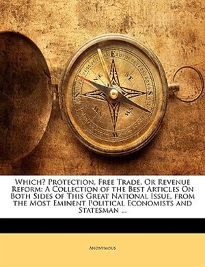 Front cover_Which? Protection, Free Trade, Or Revenue Reform