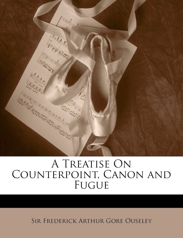 Front cover_A Treatise On Counterpoint, Canon And Fugue