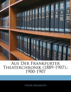 Front cover_Aus Der Frankfurter Theaterchronik (1889-1907).