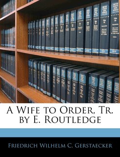 Front cover_A Wife To Order, Tr. By E. Routledge