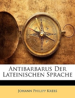 Antibarbarus Der Lateinischen Sprache