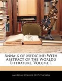 Annals of Medicine: With Abstract of the World's Literature, Volume 1