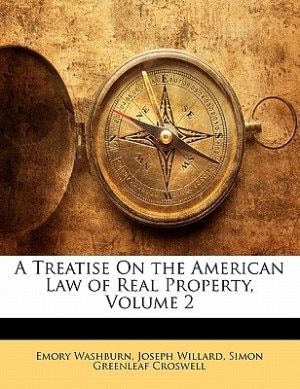 A Treatise On The American Law Of Real Property, Volume 2