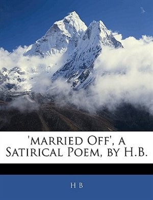 Front cover_'married Off', A Satirical Poem, By H.b.