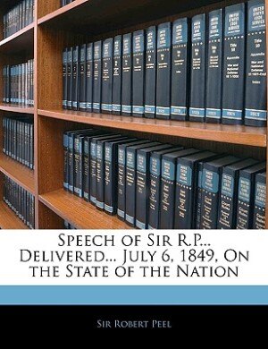 Front cover_Speech Of Sir R.p... Delivered... July 6, 1849, On The State Of The Nation