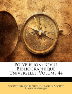 Polybiblion: Revue Bibliographique Universelle, Volume 44