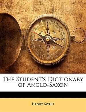 The Student's Dictionary Of Anglo-saxon