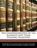Front cover_The Compressibilities Of The Elements And Their Periodic Relations