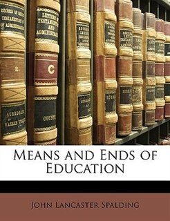 Means And Ends Of Education