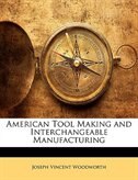 American Tool Making and Interchangeable Manufacturing
