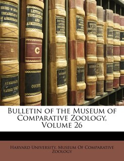 Front cover_Bulletin Of The Museum Of Comparative Zoology, Volume 26