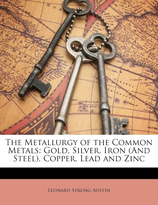 Front cover_The Metallurgy Of The Common Metals