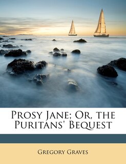 Couverture_Prosy Jane; Or, The Puritans' Bequest