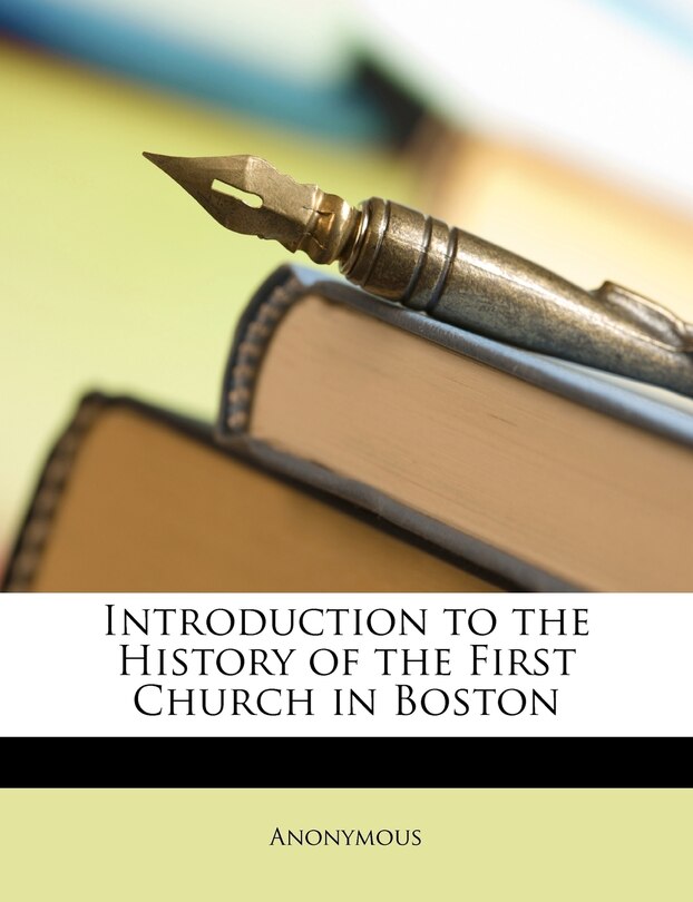 Front cover_Introduction To The History Of The First Church In Boston
