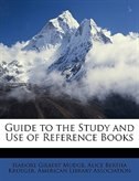 Guide To The Study And Use Of Reference Books