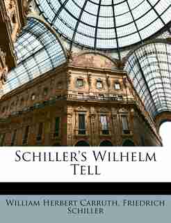 Schiller's Wilhelm Tell de William Herbert Carruth