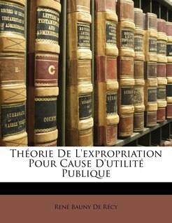 Front cover_Théorie De L'expropriation Pour Cause D'utilité Publique